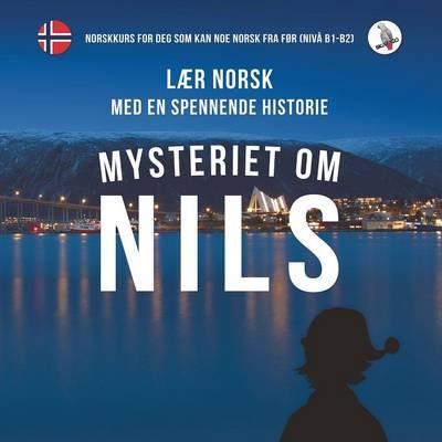 Mysteriet Om Nils. Laer Norsk Med En Spennende Historie. Nor -  Skalla