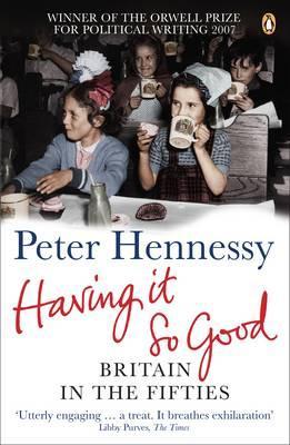 Having it So Good - Peter Hennessy