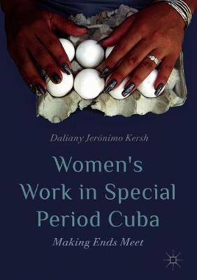 Women's Work in Special Period Cuba - Kersh Daliany Jer�nimo Kersh