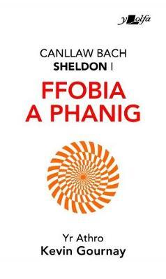 Canllaw Bach Sheldon i Ffobia a Phanig - Kevin Gourney