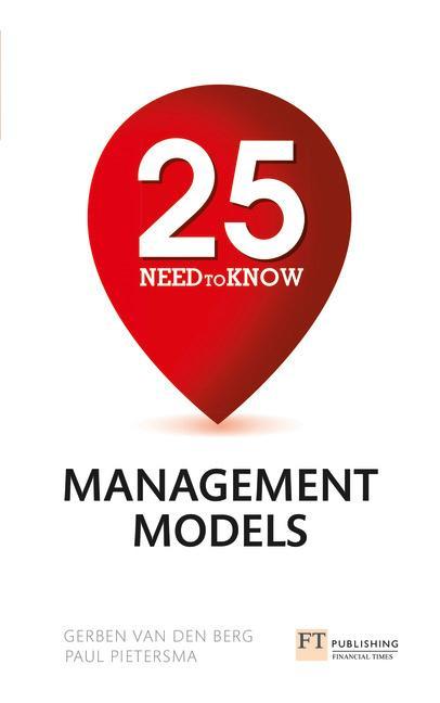 25 Need-To-Know Management Models - Gerben Van den Berg & Paul Pietersma