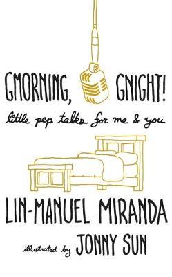 Gmorning, Gnight!: Daily mindfulness from the creator of Hamilton the Musical - Lin-Manuel Miranda