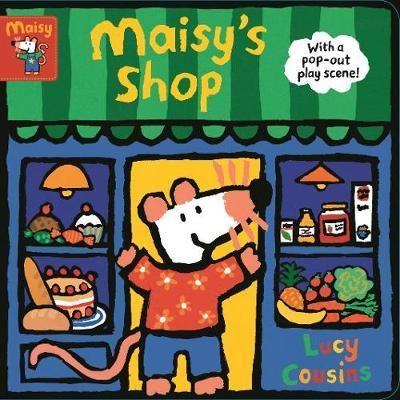 Maisy's Shop: With a pop-out play scene! - Lucy Cousins