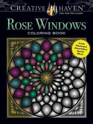 Creative Haven Rose Windows Coloring Book - Joel Avren