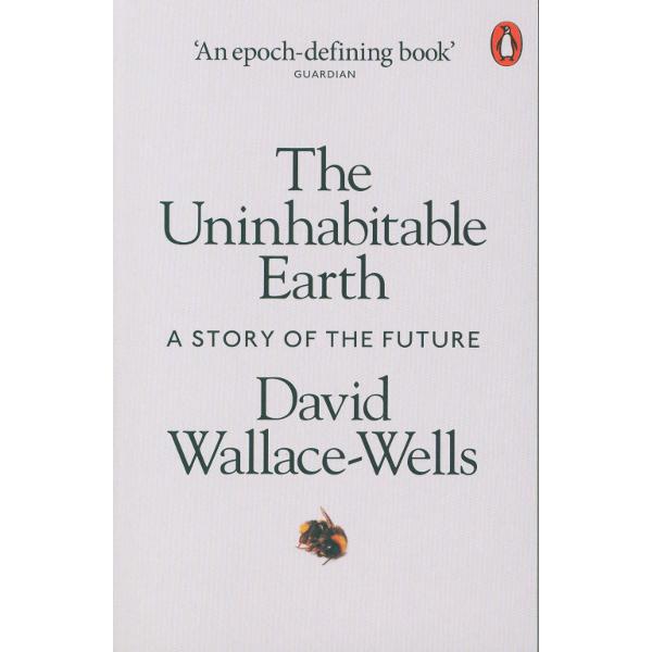 Uninhabitable Earth - David Wallace-Wells