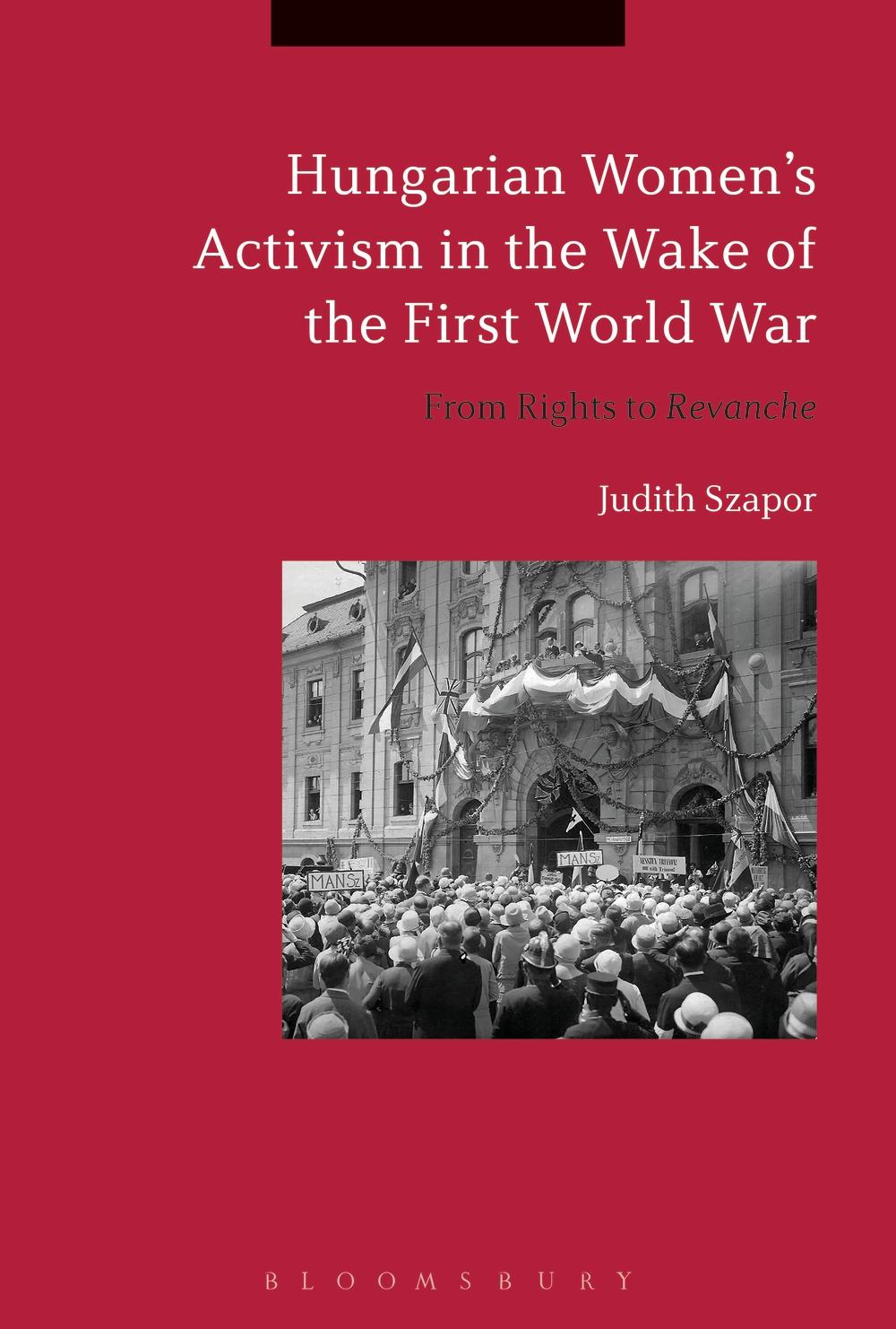 Hungarian Women's Activism in the Wake of the First World Wa - Judith Szapor