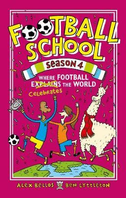 Football School Season 4: Where Football Explains the World - Alex Bellos