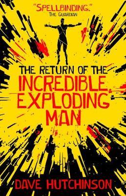 Return of the Incredible Exploding Man - Dave Hutchinson