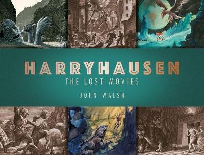 Harryhausen: The Lost Movies - John Walsh