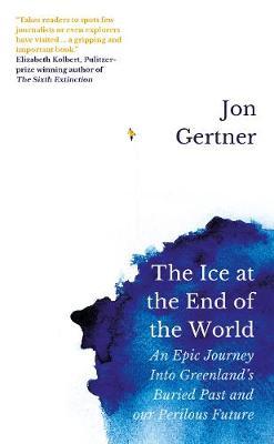 Ice at the End of the World - Jon Gertner