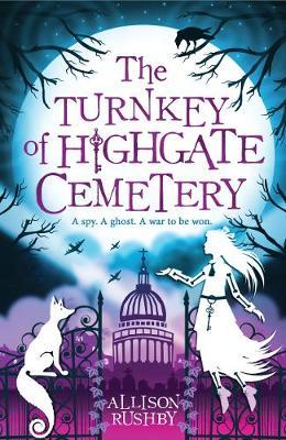 Turnkey of Highgate Cemetery - Allison Rushby