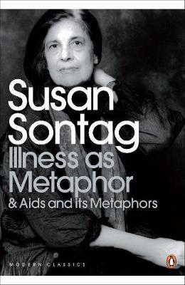 Illness as Metaphor and AIDS and Its Metaphors - Susan Sontag