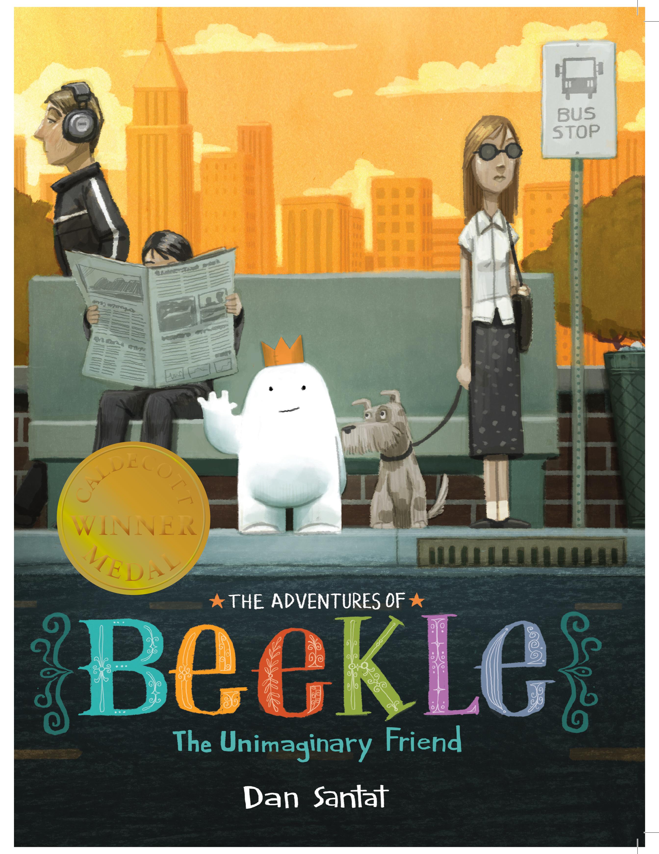 Adventures of Beekle: The Unimaginary Friend - Dan Santat
