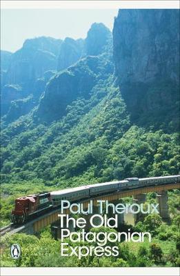 Old Patagonian Express - Paul Theroux