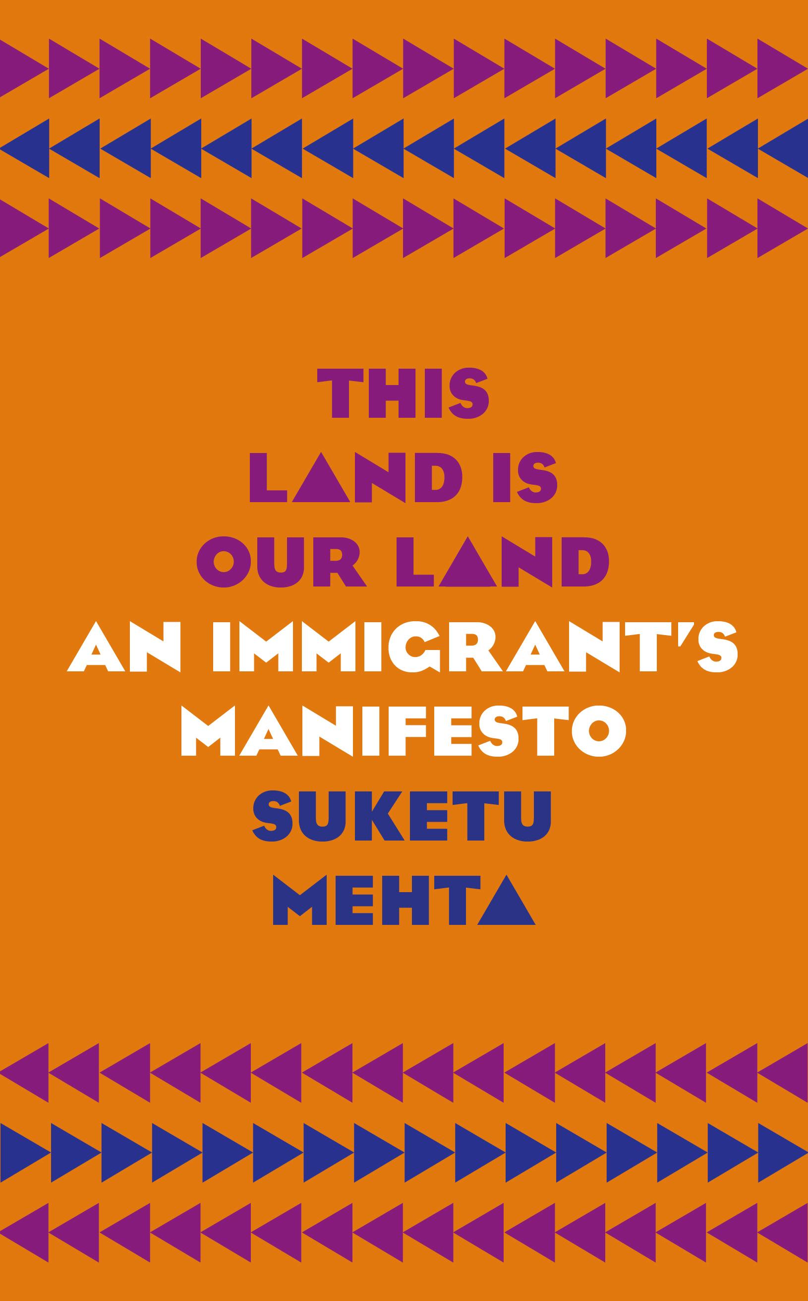 This Land Is Our Land - Suketu Mehta