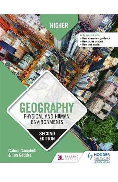 Coperta cărții 'Higher Geography: Physical and Human Environments: Second Ed - Calum Campbell'