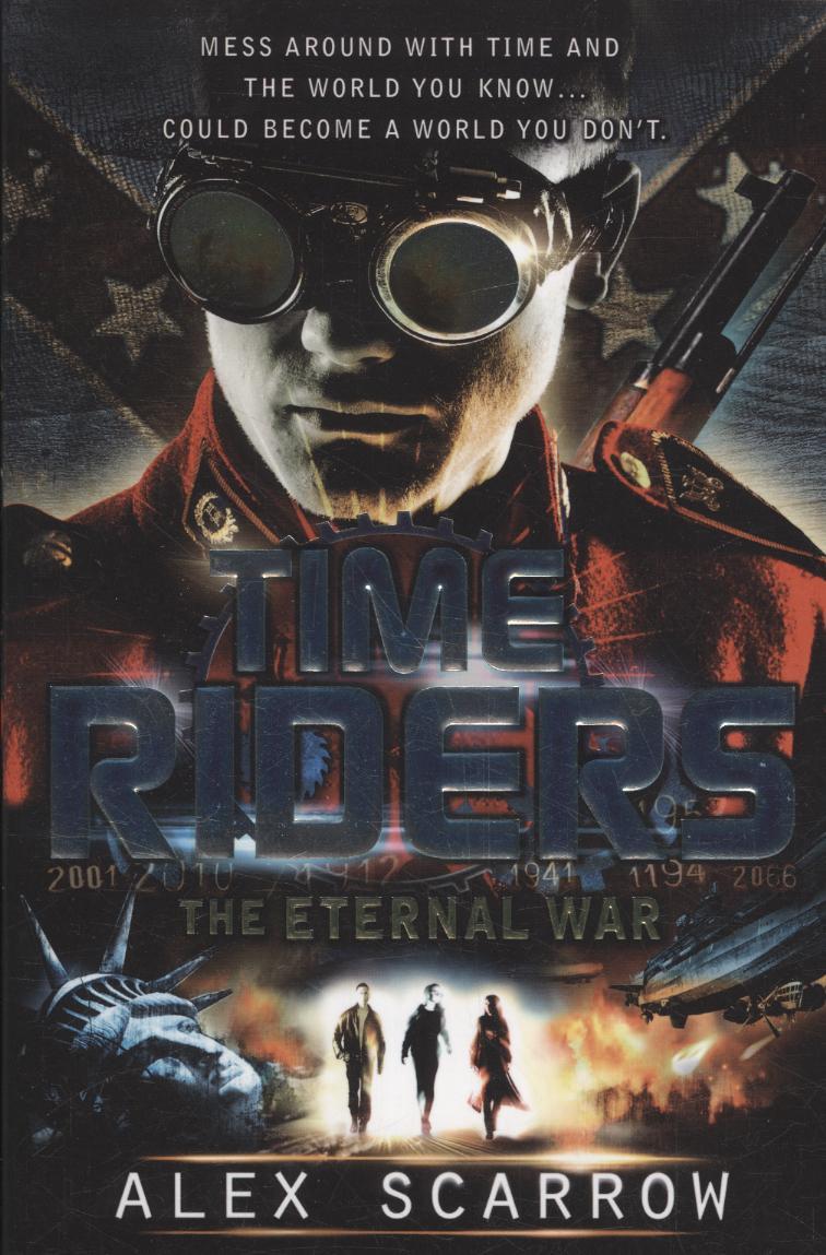 TimeRiders: The Eternal War (Book 4) - Alex Scarrow