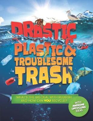 Drastic Plastic and Troublesome Trash - Hannah Wilson
