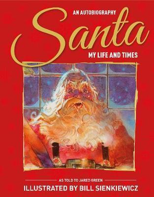 Santa My Life & Times - Bill Sienkiewicz