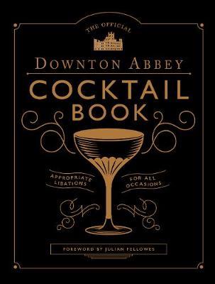 Official Downton Abbey Cocktail Book -  