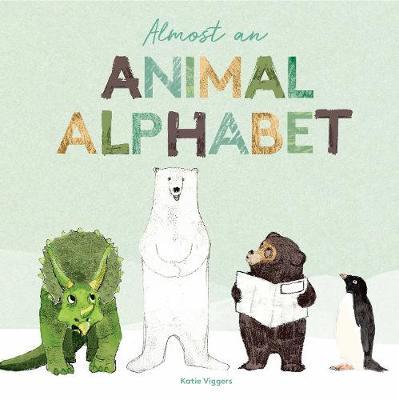 Almost an Animal Alphabet - Katie Viggers