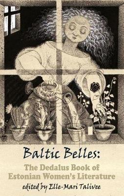 Baltic Belles: The Dedalus Book of Estonian Women's Literatu - Elle-Marie Talivee
