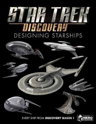Star Trek: Designing Starships Volume 4 - Ben Robinson
