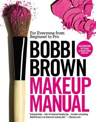 Bobbi Brown Makeup Manual - Bobbi Brown