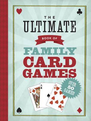 Ultimate Book of Family Card Games - Oliver Ho