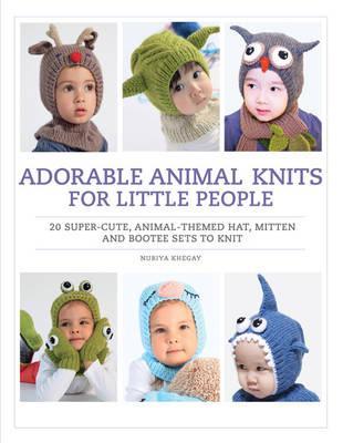 Adorable Animal Knits for Little People - Nuriya Khegay
