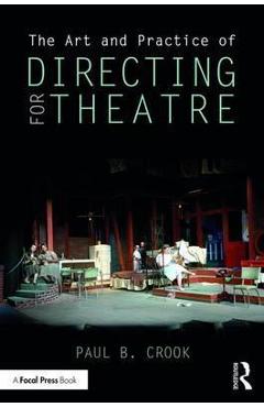 Poza produsului Art and Practice of Directing for Theatre - Paul Crook