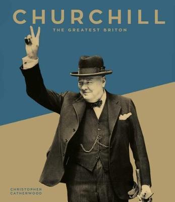 Churchill: The Greatest Briton - Christopher Catherwood
