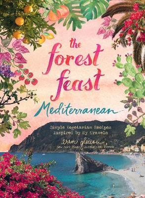 Forest Feast Mediterranean:Simple Vegetarian Recipes Inspire - Erin Gleeson