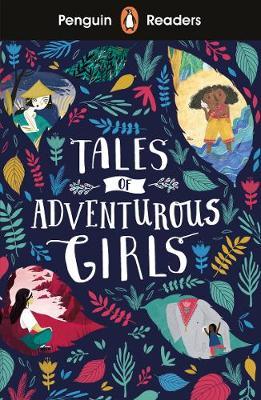 Penguin Readers Level 1: Tales of Adventurous Girls -  