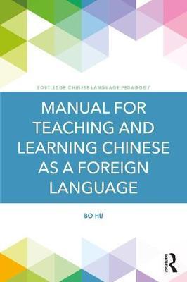 Manual for Teaching and Learning Chinese as a Foreign Langua - Bo Hu