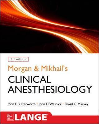 Morgan and Mikhail's Clinical Anesthesiology - John F Butterworth