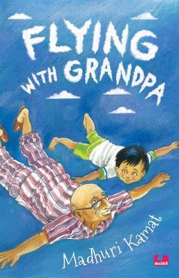 Flying With Grandpa - Madhuri Kamat