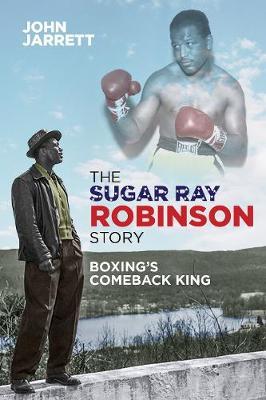Sugar Ray Robinson Story - John Jarrett