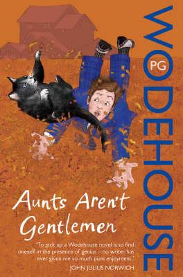 Aunts Aren't Gentlemen - PG Wodehouse