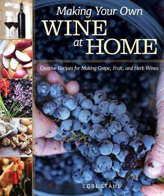 Making Your Own Wine at Home - Lori Stahl