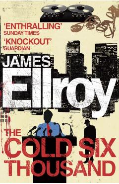Cold Six Thousand - James Ellroy