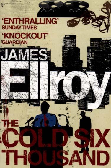 Cold Six Thousand - James Ellroy