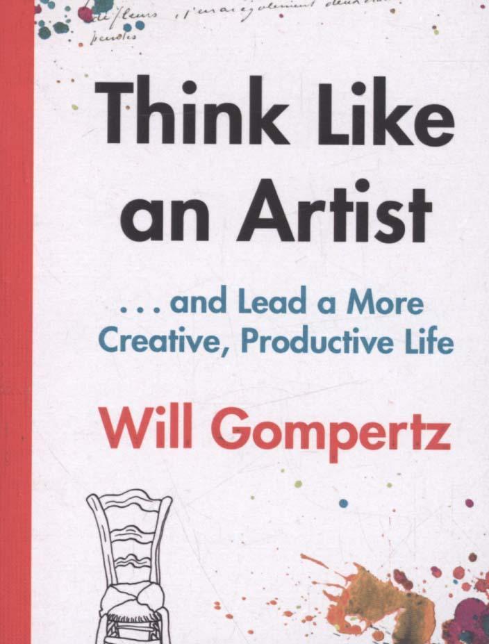 Think Like an Artist - Will Gompertz