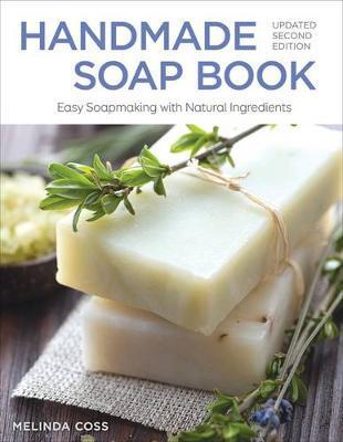 Handmade Soap Book, Rev 2nd Edn - Melinda Coss