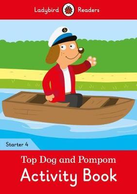 Top Dog and Pompom Activity Book - Ladybird Readers Starter -  