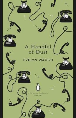 Handful of Dust - Evelyn Waugh