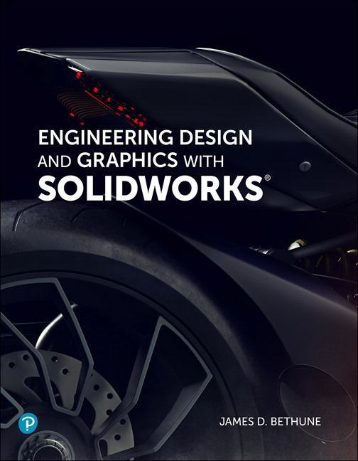 Engineering Design and Graphics with SolidWorks - James Bethune