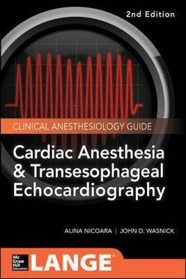 Cardiac Anesthesia and Transesophageal Echocardiography - John D Wasnick