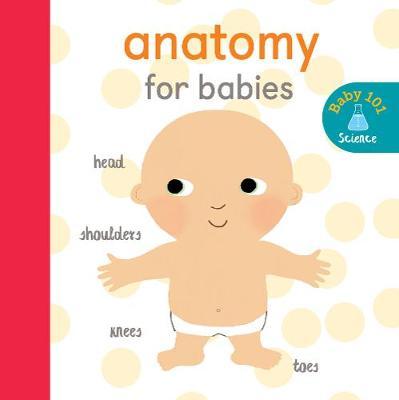 Anatomy for Babies - Jonathan Litton