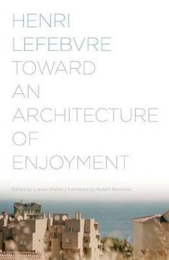 Poza produsului Toward an Architecture of Enjoyment - Henri Lefebvre